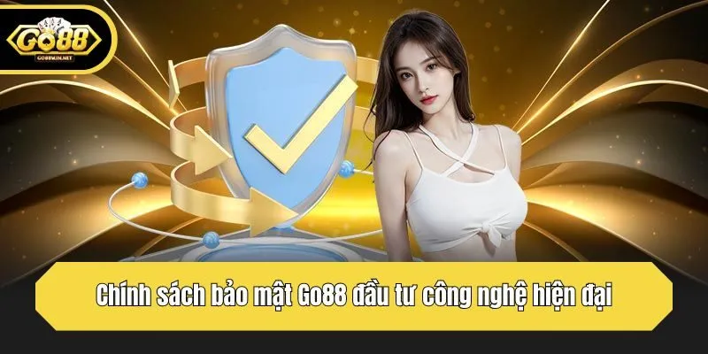 Chính sách bảo mật Go88 đầu tư công nghệ hiện đại