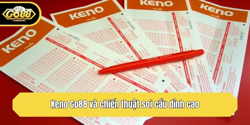 Keno Go88 và chiến thuật soi cầu đỉnh cao