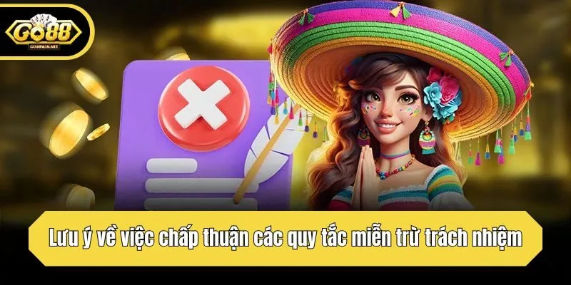 Lưu ý về việc chấp thuận các quy tắc miễn trừ trách nhiệm